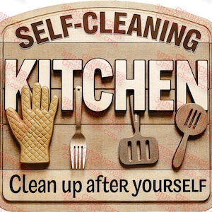 May include: Wooden kitchen sign with the words "SELF-CLEANING KITCHEN" in brown letters. Below, the text "Clean up after yourself" is displayed. The sign features wooden cutouts of a glove, fork, spatula, and slotted spoon.