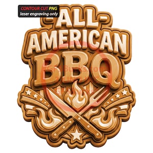 May include: A wooden sign with the words "ALL AMERICAN BBQ" in a layered, 3D design. The sign features a knife and fork crossed over flames, with stars and decorative elements. The text "CONTOUR CUT PNG laser engraving only" is in the upper left corner.