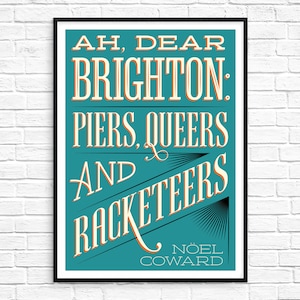 May include: A teal blue poster with white and orange text that reads "Ah, Dear Brighton: Piers, Queers and Racketeers" with the author "Noel Coward" printed below.