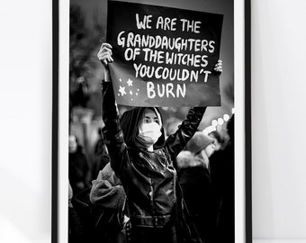 We Are The Granddaughters Of The Witches You Couldn&#39;t Burn Poster, Feminist Print, Activist Poster, Feminist Wall Art, Black and White Print