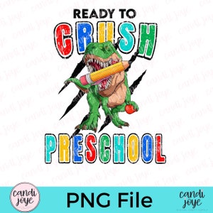 Back to School PNG - Ready to Crush Preschool Dinosaur TRex PNG - PreSchool Png - Pre K Shirt Design - First Day of School Sublimation