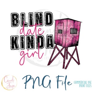 Caça PNG - Encontro às Cegas Kinda Girl PNG - Design de Sublimação para Temporada de Caça - Meninas Também Caçam - Deer Hunter Digital - Design de Camisa de Caça