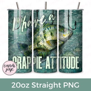 Envoltura para vaso de 20 oz con diseño de sublimación PNG, envoltura para vaso recto y delgado con actitud de crappie, diseño divertido para vaso de pesca
