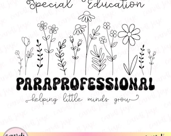 Op de afbeelding: Zwart-wit digitaal downloadontwerp met de tekst "Special Education Paraprofessional helping little minds grow" met een rij gestileerde bloemen onder de tekst. Het ontwerp is gelabeld met "SVG & PNG".