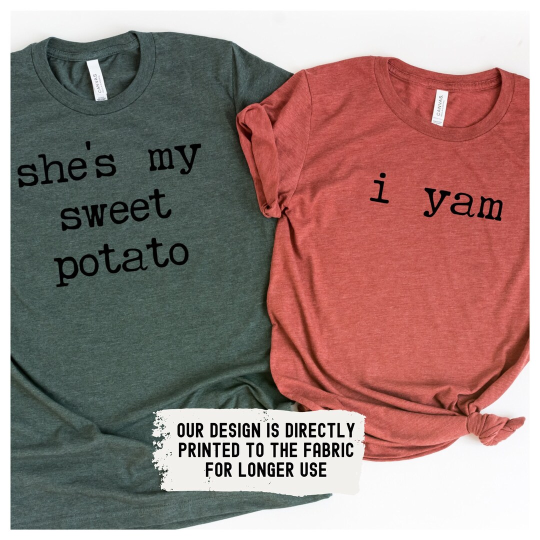 She's My Sweet Potato I Yam Shirts He is My Sweet Potato Shirt Couples