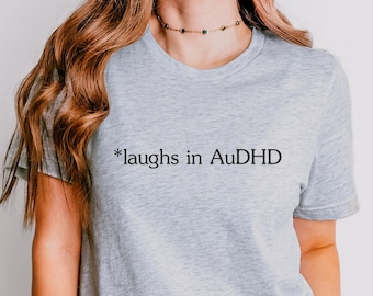 AuDHD Shirt, Laughs in AuDHD Tee, Neurodivergent Shirt, ADHD Autism Shirt, Mental Health Humor Tee, Introvert Shirt, Unisex Tee