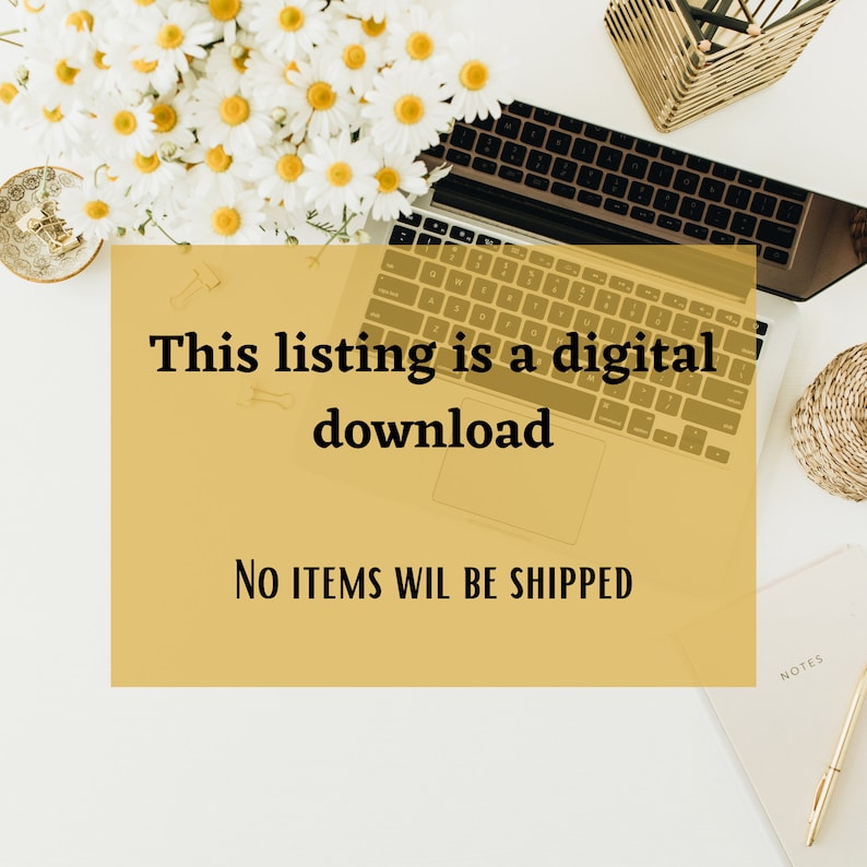 May include: A yellow rectangle with black text that reads "This listing is a digital download. NO ITEMS WILL BE SHIPPED."