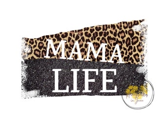 Mama Life glitter & leopard print, Sublimation,png file.
