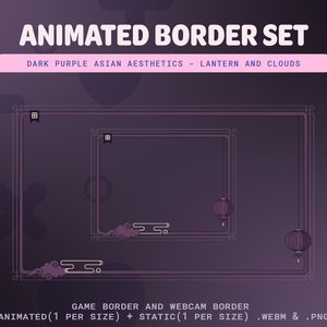 May include: Animated border set with a dark purple background. The border features a lantern and clouds in a traditional Asian style. The text "ANIMATED BORDER SET" and "DARK PURPLE ASIAN AESTHETICS - LANTERN AND CLOUDS" is displayed at the top of the image. The text "GAME BORDER AND WEBCAM BORDER" is displayed at the bottom of the image. The text "ANIMATED (1 PER SIZE) + STATIC (1 PER SIZE) .WEBM & .PNG" is displayed below the previous text.