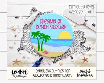 Dreamin of Beach Season Summer Door Hanger Round - Sign Making and DIY Kits - Cut File For Glowforge Lasers - Digital SVG File