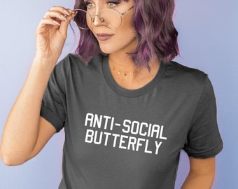 Anti-Social Butterfly Shirt, Anti Social Graphic Tee, Introvert Tshirt, Funny Shirt, Shy Tee, Anti Social Butterfly T-shirt, Humor Tee, Gift