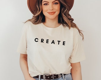 Create Shirt, Create Graphic Tee, Minimalist Shirt, Inspirational Shirt, Creative T-shirt, Minimal Graphic Tee, Modern Shirt, Motivational