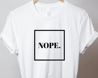 Nope Shirt, Nope Funny Graphic Tee, Minimalist Shirt, Bella Canvas Unisex Short Sleeve Crew Neck Shirt, Men's Tee Women's Tee