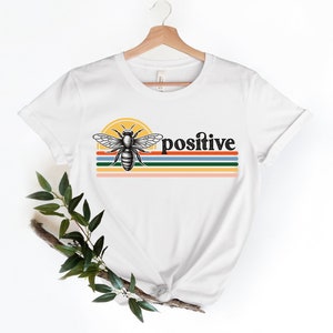 Be Positive Shirt, Bumble Bee Tshirt, Funny Graphic Tee, Pun Shirt, Retro Shirt, Positivity Tee, Humor, Boho Tee, Gift for Her, Bee Positive