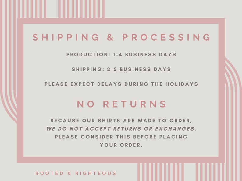 May include: A rectangular graphic with the text "SHIPPING & PROCESSING", "NO RETURNS", and "ROOTED & RIGHTEOUS". The text is in a light grey colour, with a pink border and background.
