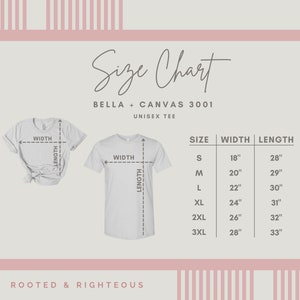 May include: A size chart for a Bella + Canvas 3001 unisex tee, with measurements in inches. The chart includes sizes S to 3XL, with corresponding width and length measurements. The image also shows two white t-shirts and the text "ROOTED & RIGHTEOUS".