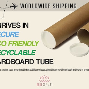 May include: A brown cardboard tube with white end caps. The tube is used for shipping prints and is described as secure, eco-friendly, and recyclable.  "9x12" and smaller sizes are shipped in flat bubble envelopes, placed inside hard board back and front of prints.