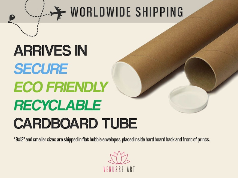 May include: A brown cardboard tube with white end caps. The tube is used for shipping prints and is described as secure, eco-friendly, and recyclable.  "9x12" and smaller sizes are shipped in flat bubble envelopes, placed inside hard board back and front of prints.