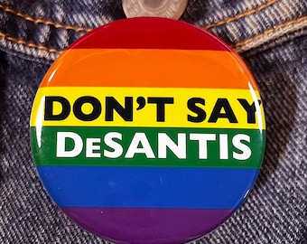 ANTI RON DeSANTIS - Don&#39;t Say DeSantis / Don&#39;t Say Gay 2-1/4&quot; Diameter Pinback Campaign Button 2024 Election