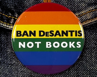 ANTI RON DeSANTIS - BAN DeSANTIS Not Books  2-1/4&quot; Diameter Pinback Campaign Button 2024 Election