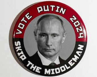 VOTE PUTIN 2024 - Skip the Middleman Anti-Republican  Anti- Trump Pinback Campaign Button - 2-1/4&quot; Diameter