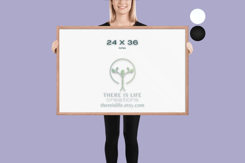 May include: A white framed print with the text "24 x 36 inches" and a green tree logo with the text "THERE IS LIFE creations thereislife.etsy.com".