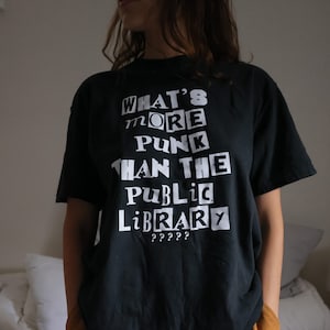 What’s more punk than the Public library Unisex T-shirt/ Banned books/ 100% Ringspun Cotton.