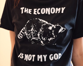 The Economy is not my God T-shirt/ 100% Ringspun Cotton.