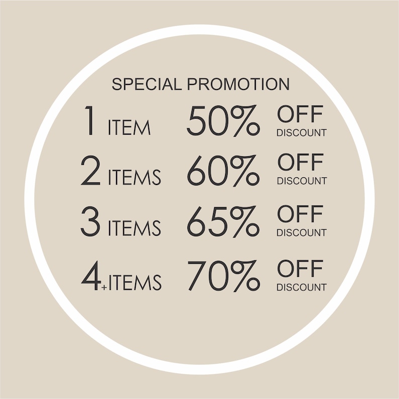 May include: A circular beige graphic with the text SPECIAL PROMOTION. It lists tiered discounts: 1 item for 50% off, 2 items for 60% off, 3 items for 65% off, and 4+ items for 70% off. The text is in a dark gray font with a white circular border.