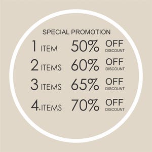May include: A circular beige graphic with the text SPECIAL PROMOTION. It lists tiered discounts: 1 item for 50% off, 2 items for 60% off, 3 items for 65% off, and 4+ items for 70% off. The text is in a dark gray font with a white circular border.