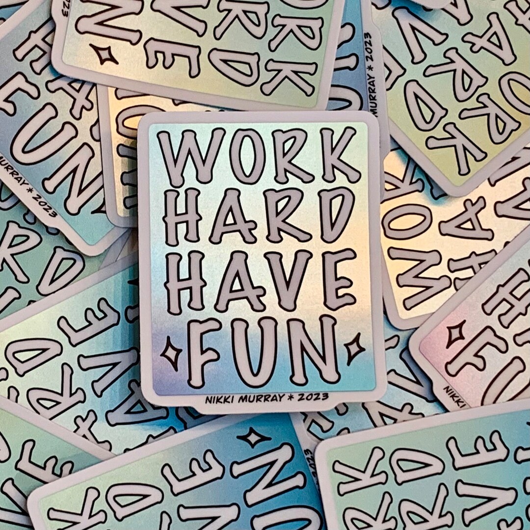 Holographic Work Hard and Have Fun Motivational Sticker, Shiny Weather ...
