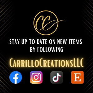 May include: Stay up to date on new items by following CarrilloCreationsLLC on Facebook, Instagram, TikTok, and Etsy.
