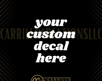 Custom Text or Image Vinyl Decal, Car, Laptop, Water Bottle