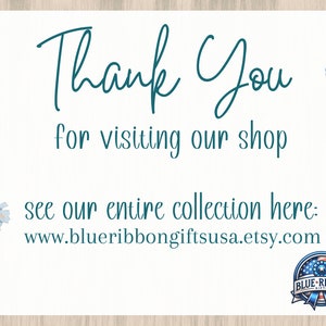 May include: Thank You for visiting our shop. See our entire collection here: www.blueribbongiftsusa.etsy.com. Blue Ribbon Gifts logo with a blue ribbon and stars.