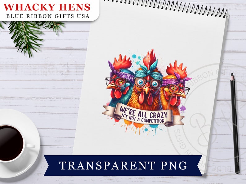Colorful graphic of three wacky hens, wearing glasses and bandanas, with a crazed look in their eyes. The banner at the bottom reads We're all crazy, it's not a competition
