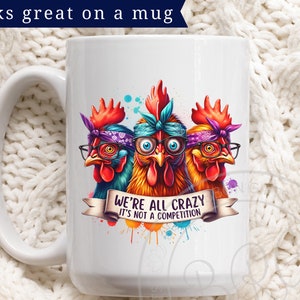 Colorful graphic of three wacky hens, wearing glasses and bandanas, with a crazed look in their eyes. The banner at the bottom reads We're all crazy, it's not a competition