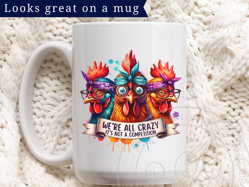 Colorful graphic of three wacky hens, wearing glasses and bandanas, with a crazed look in their eyes. The banner at the bottom reads We're all crazy, it's not a competition