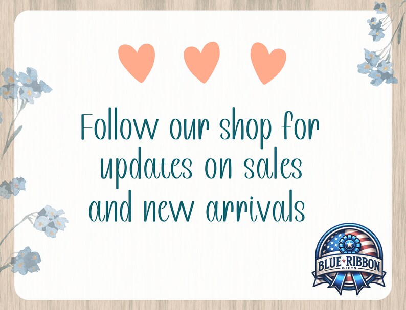 May include: A white background with three pink hearts and the text "Follow our shop for updates on sales and new arrivals". A blue and red logo with the text "Blue Ribbon Gifts" is in the bottom right corner.