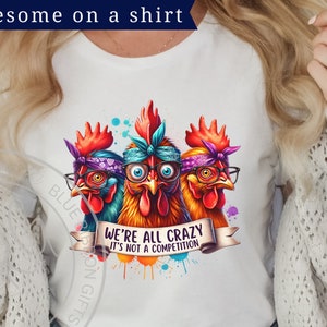Colorful graphic of three wacky hens, wearing glasses and bandanas, with a crazed look in their eyes. The banner at the bottom reads We're all crazy, it's not a competition