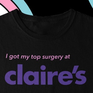 Fiz minha cirurgia de ponta na Claire's, camiseta unissex, camiseta do orgulho trans, transmasculino, camiseta humorística pós-operatória, transgênero FTM, comunidade LGBTQ+