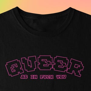 Queer As In F You Tshirt, Transgender Non-Binary Pride T-Shirt, Queer Tee, LGBTQ+, Pride Apparel, Trans Rights
