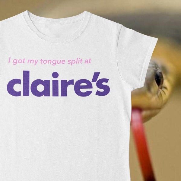 I Got My Tongue Split At Claire’s, Unisex T-Shirt, Unisex T-Shirt, Unique Body Modification Humor Shirt, Tongue Piercing Gag