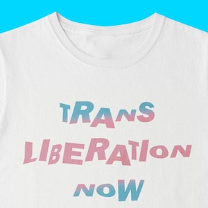 Trans Liberation Now T-Shirt, Transgender Non-Binary Pride T-Shirt, Gender Queer Tee, LGBTQ+, Pride Apparel, Trans Rights