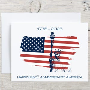 May include: A white greeting card with a patriotic design. The card features a stylized American flag, the Statue of Liberty, and the text "1776-2026" and "Happy 250th Anniversary America" in navy blue. The card is perfect for celebrating the anniversary.