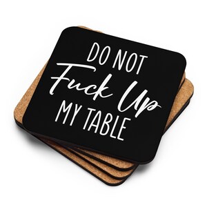 Posavasos de corcho, Do Not F *** Up my table coast, regalo de inauguración de la casa, decoración del hogar, regalo personalizado, idea de regalo, para ella, para él
