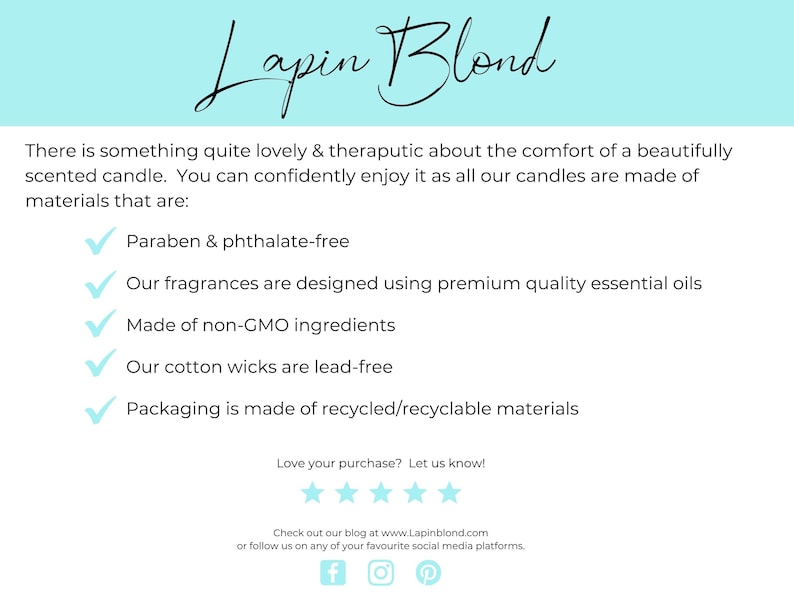May include: A white background with blue text that reads "Lapin Blond". Below the text is a list of five bullet points with check marks next to each. The bullet points describe the materials used to make candles. The text reads: "Paraben & phthalate-free", "Our fragrances are designed using premium quality essential oils", "Made of non-GMO ingredients", "Our cotton wicks are lead-free", and "Packaging is made of recycled/recyclable materials".