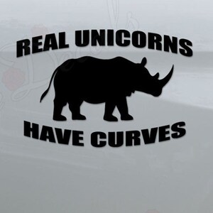 Real Unicorns Have Curves Rhino Die Cut Vinyl Decal Sticker For Car Truck Motorcycle Window Bumper Wall Home Office Decor