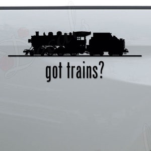 Got Trains Locomotive Railroad Railway Die Cut Vinyl Decal Sticker For Car Truck Motorcycle Window Bumper Wall Home Office Decor