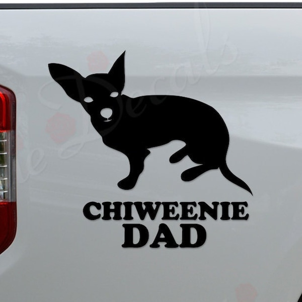 Chiweenie Dad Chihuahua Dachshund Dog Pet Lover Die Cut Vinyl Decal Sticker For Car Truck Motorcycle Window Bumper Wall Home Office Decor