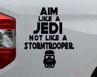 Aim Like A Jedi Not Like A Stormtrooper Funny Die Cut Vinyl Decal Sticker For Car Truck Motorcycle Window Bumper Wall Home Office Decor